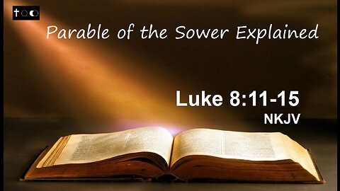 Luke 8:11-15 (Parable of Sower Explained)