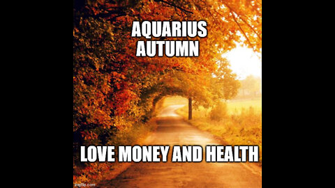 Aquarius Autumn Love Money And Health - TheJourneyHome