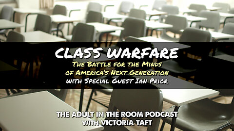 Class Warfare: The Battle for the Minds of America's Next Generation with Ian Prior