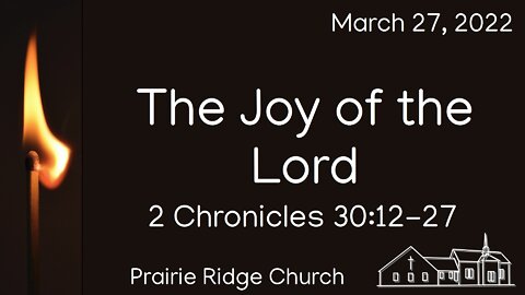 The Joy of the Lord - 2 Chronicles 30:12-27
