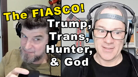Trump, Trans, Hunter and God!