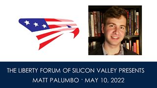 Matt Palumbo ~ The Liberty Forum ~ 5-10-2022