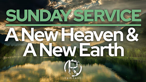 Sunday Service @ The Remnant with Pastor Todd Coconato I A New Heaven & A New Earth