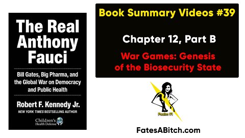 FAUCI SUMMARY VIDEO 39 = Chapter 12, Part B - War Games: Genesis of the Biosecurity State