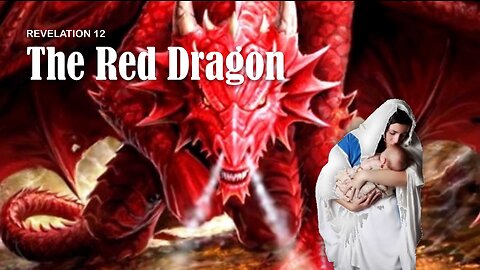 Revelation 12 - The Red Dragon