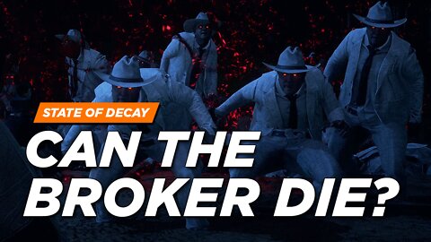 State of Decay 2 - Can the Bounty Broker Die?