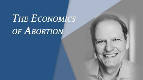 The Economics of Abortion | Episode #126 | The Christian Economist