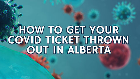 COVID 19 Tickets - How To Get Them Thrown Out In Alberta