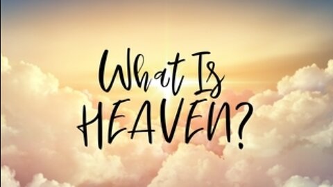 What Is Heaven? (7/23/23)