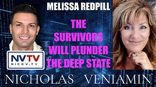 Melissa Redpill Say's The Survivors Will Plunder The Deep State with Nicholas Veniamin