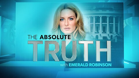 The Absolute Truth With Emerald Robinson May 30, 2023