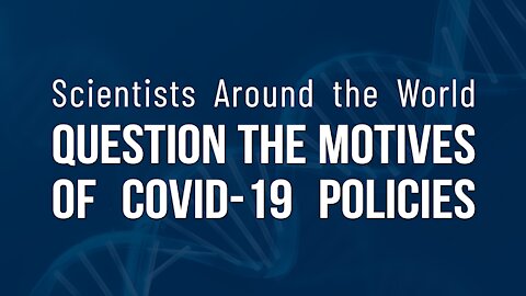 Scientists Around the World Question the COVID Agenda