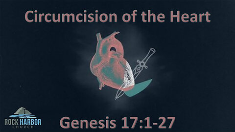 Sunday Sermon 6-4-23 - Circumcision Of The Heart