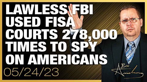 The Ben Armstrong Show | Lawless FBI Used FISA Courts 278,000 Times To Spy On Americans