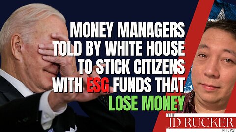 Money Managers Told by White House to Stick Citizens With ESG Funds That Lose Money