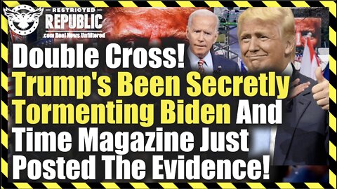 Double Cross! Trump's Been Secretly Tormenting Biden And Time Magazine Just Posted The Evidence!