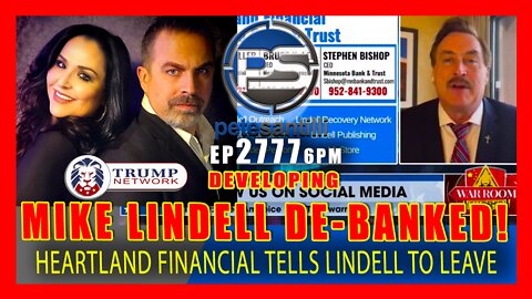 EP 2777-6PM DEVELOPING: MIKE LINDELL 'DE-BANKED' BY HEARTLAND FINANCIAL! LET's RALLY PATRIOTS!