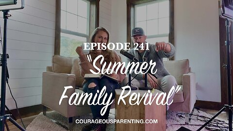 Episode 241 - “Summer Family Revival”