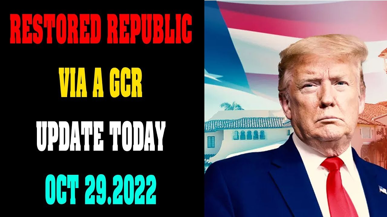 RESTORED REPUBLIC VIA A GCR UPDATE TODAY OCT 29.2022 !!! TRUMP NEWS