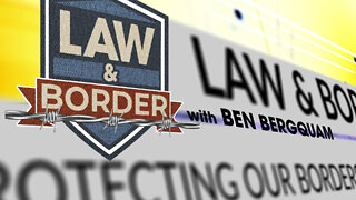 LAW & BORDER WITH BEN BERGQUAM