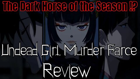 The Dark Horse of the Season !? | Undead Girl Murder Farce Review Episode 1 First Impression