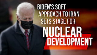 Biden's Soft Approach to Iran Sets Stage for Nuclear Development