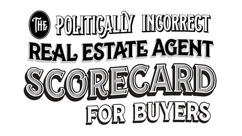 12 of 20 - Scorecard | The Politically Incorrect Real Estate Agent System