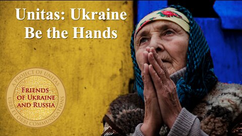 Unitas Ukraine: "Be the Hands"