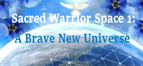 Sacred Warrior Space 1: A Brave New Universe