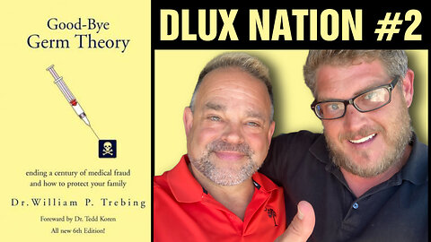DLUX NATION EP#2 with Dr William Trebing - Author of Goodbye Germ Theory