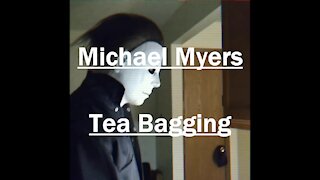 Michael Myers Tea Bagging