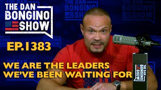 Ep. 1383 We Are The Leaders We’ve Been Waiting For - The Dan Bongino Show