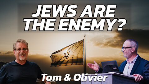 Jews Are The Enemy? | Tom and Olivier
