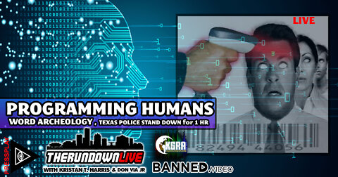 The Rundown Live #847 - Programming Humans, Uvalde Police Stood Down