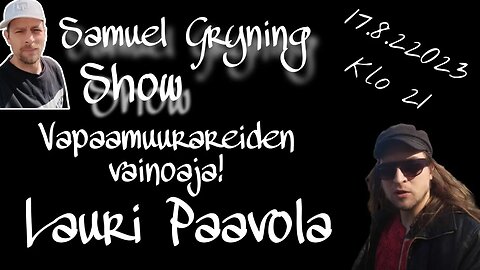 Samuel Gryning Show - LAURI PAAVOLA - Vapaamuurareiden vainoaja