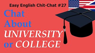 University - Easy ENGLISH Chit-Chat #27