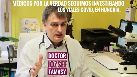 Dr Jozsef Tamasy: "Médicos por la Verdad seguimos investigando los viales Covid"