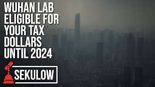 Wuhan Lab Eligible for Your Tax Dollars Until 2024
