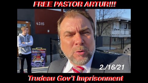 2.16.22 Patriot Streetfighter Calling For Trudeau Tyrannical Gov't To Free Pastor Artur Pawlowski