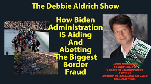 Todd Bensman - Biden Admin Is Aiding and Abetting The Biggest Border Fraud