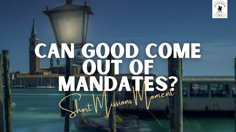 Can Good Come Out of the Mandates?
