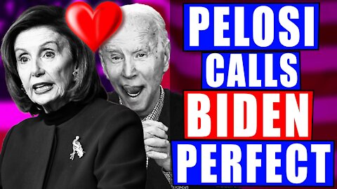 Nancy Pelosi Calls Sleepy Joe Biden Perfect