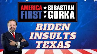 Biden insults Texas. Sebastian Gorka on AMERICA First
