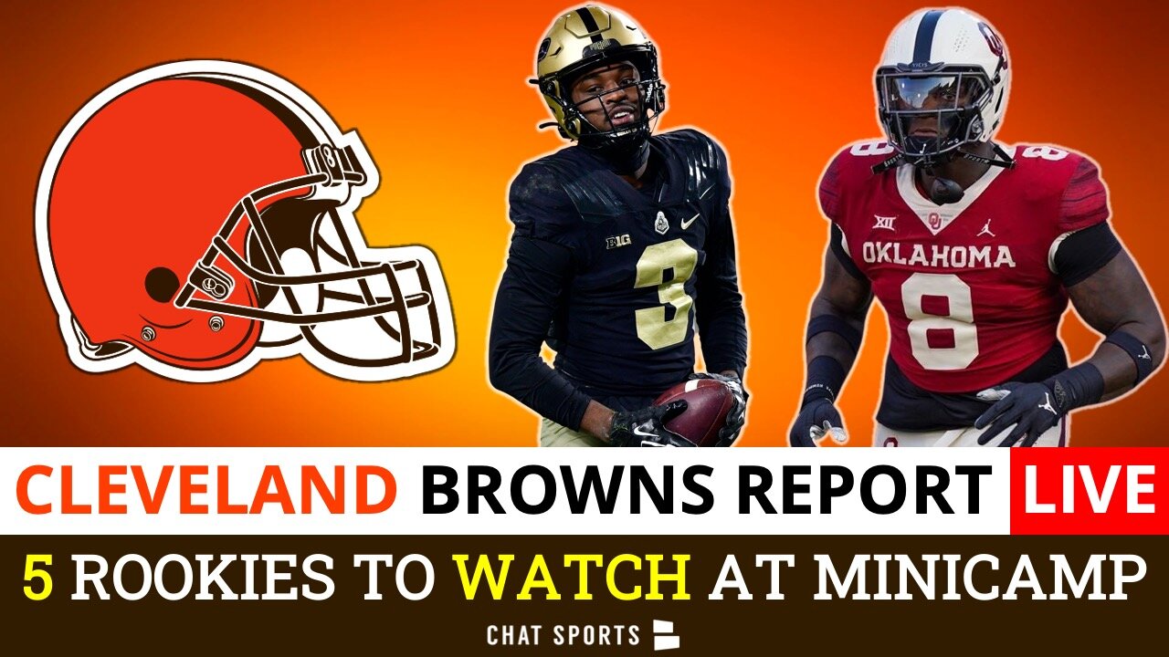 LIVE Browns Report: 5 Players To Watch At Browns Rookie Minicamp +