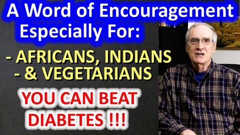 A Word of Encouragement for Africans, Indians, and Vegetarians about Diabetes!