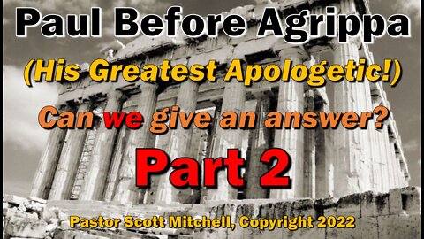 Paul Before Agrippa part 2, Pastor Scott Mitchell