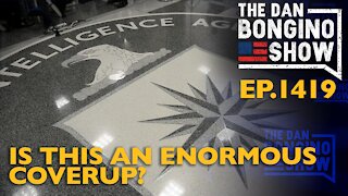 Ep. 1419 Is This An Enormous Coverup? - The Dan Bongino Show
