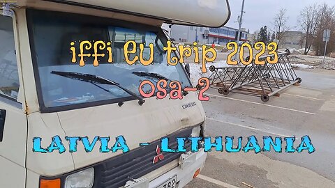 Läti - Leedu iffi EU trip 2023 (osa-3) [FullHD]