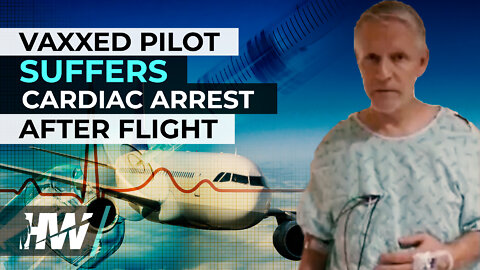 VAXXED PILOT SUFFERS CARDIAC ARREST AFTER FLIGHT