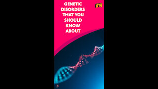 Top 4 Genetic Disorders You Should Know About *